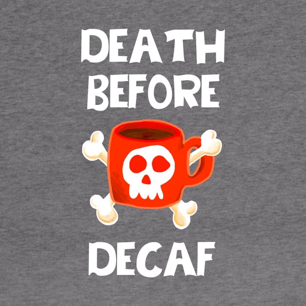 Death Before Decaf by ckrickett